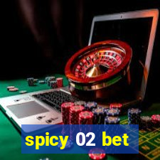 spicy 02 bet